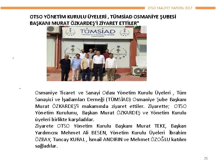 OTSO FAALİYET RAPORU 2017 OTSO YÖNETİM KURULU ÜYELERİ , TÜMSİAD OSMANİYE ŞUBESİ BAŞKANI MURAT