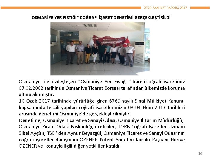 OTSO FAALİYET RAPORU 2017 OSMANİYE YER FISTIĞI" COĞRAFİ İŞARET DENETİMİ GERÇEKLEŞTİRİLDİ Osmaniye ile özdeşleşen