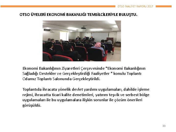 OTSO FAALİYET RAPORU 2017 OTSO ÜYELERİ EKONOMİ BAKANLIĞI TEMSİLCİLERİYLE BULUŞTU. Ekonomi Bakanlığının Ziyaretleri Çerçevesinde