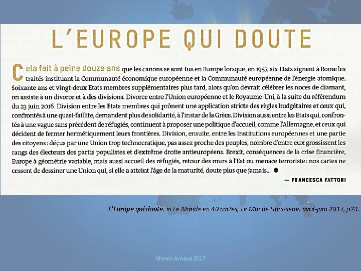 L’Europe qui doute, in Le Monde en 40 cartes, Le Monde Hors-série, avril-juin 2017,