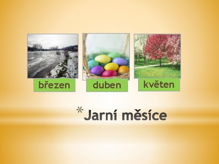 březen duben * květen 