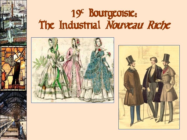 19 c Bourgeoisie: The Industrial Nouveau Riche 