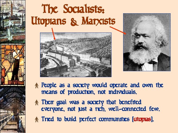 The Socialists: Utopians & Marxists × People as a society would operate and own