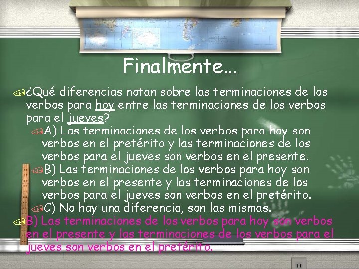 Finalmente… /¿Qué diferencias notan sobre las terminaciones de los verbos para hoy entre las Finalmente… /¿Qué diferencias notan sobre las terminaciones de los verbos para hoy entre las