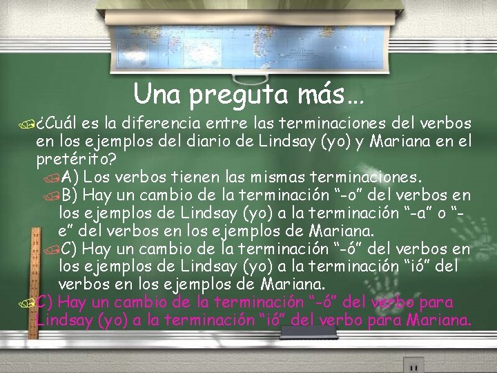 /¿Cuál Una preguta más… es la diferencia entre las terminaciones del verbos en los /¿Cuál Una preguta más… es la diferencia entre las terminaciones del verbos en los