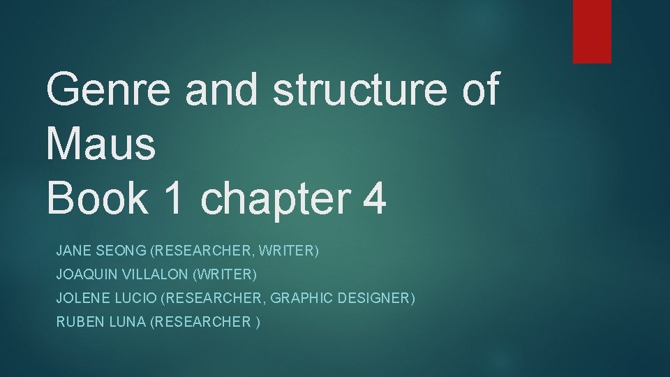 Genre and structure of Maus Book 1 chapter 4 JANE SEONG (RESEARCHER, WRITER) JOAQUIN
