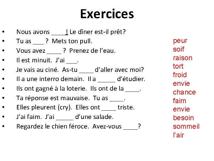 Exercices • • • Nous avons ____! Le dîner est-il prêt? Tu as ___