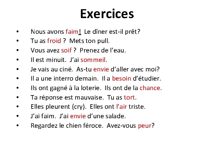 Exercices • • • Nous avons faim! Le dîner est-il prêt? Tu as froid