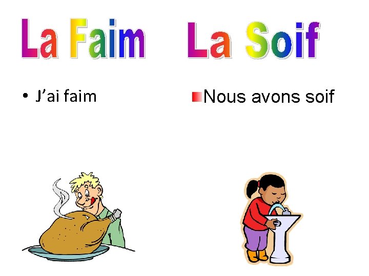  • J’ai faim Nous avons soif 