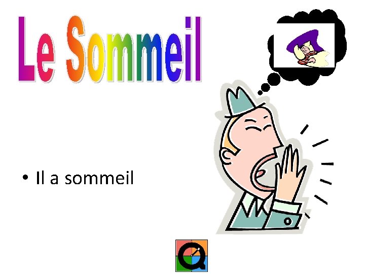  • Il a sommeil 