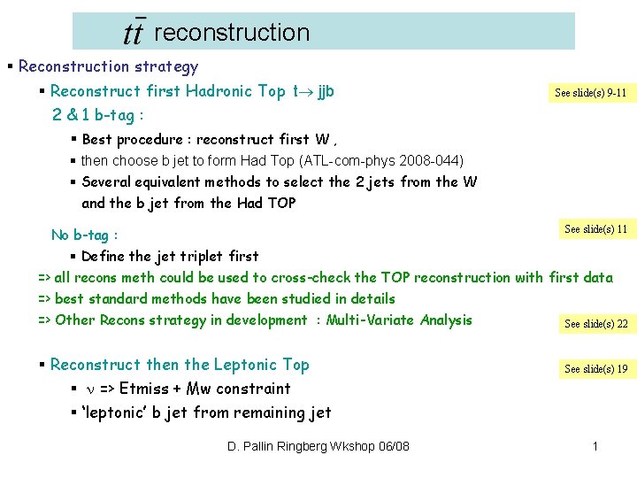 reconstruction § Reconstruction strategy § Reconstruct first Hadronic Top t jjb 2 & 1