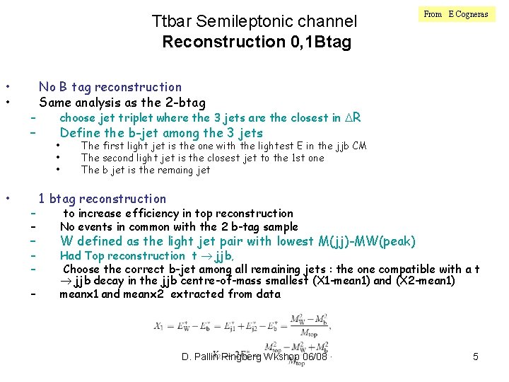 Ttbar Semileptonic channel Reconstruction 0, 1 Btag • • – – – – From