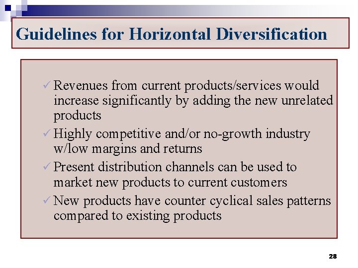 Guidelines for Horizontal Diversification ü Revenues from current products/services would increase significantly by adding