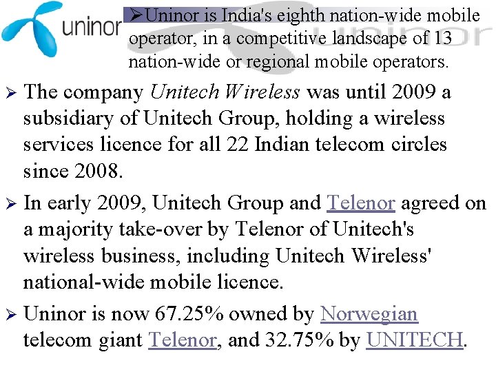 ØUninor is India's eighth nation-wide mobile operator, in a competitive landscape of 13 nation-wide