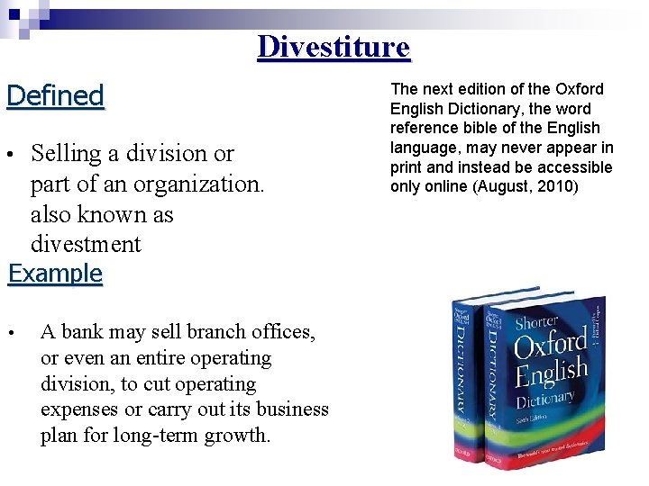 Divestiture Defined Selling a division or part of an organization. also known as divestment