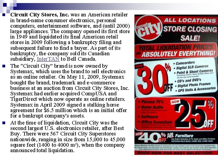 n n n Circuit City Stores, Inc. was an American retailer in brand-name consumer