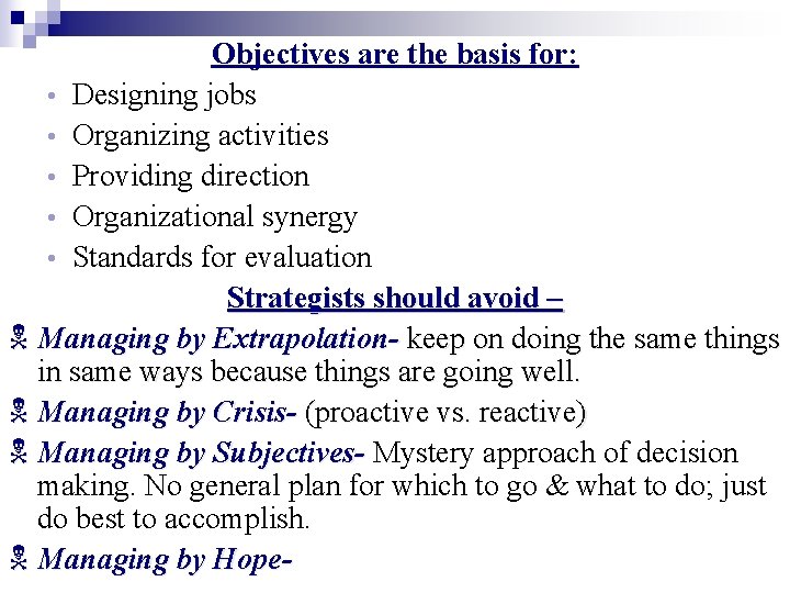 Objectives are the basis for: • Designing jobs • Organizing activities • Providing direction