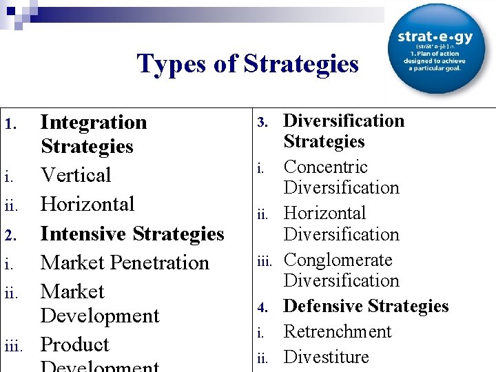 Types of Strategies 1. i. ii. 2. i. iii. Integration Strategies Vertical Horizontal Intensive