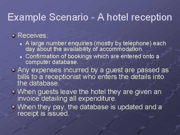 Example Scenario - A hotel reception Receives: n n A large number enquiries (mostly