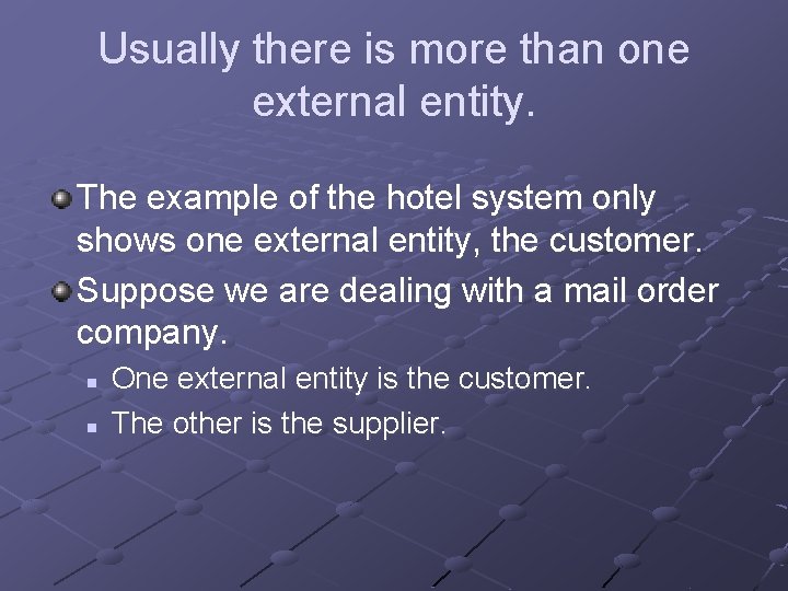 Usually there is more than one external entity. The example of the hotel system