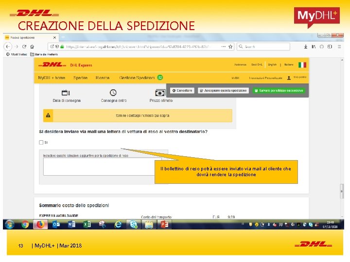 CREAZIONE DELLA SPEDIZIONE Il bollettino di reso potrà essere inviato via mail al cliente CREAZIONE DELLA SPEDIZIONE Il bollettino di reso potrà essere inviato via mail al cliente