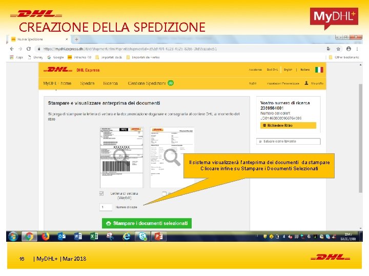 CREAZIONE DELLA SPEDIZIONE Il sistema visualizzerà l’anteprima dei documenti da stampare Cliccare infine su CREAZIONE DELLA SPEDIZIONE Il sistema visualizzerà l’anteprima dei documenti da stampare Cliccare infine su