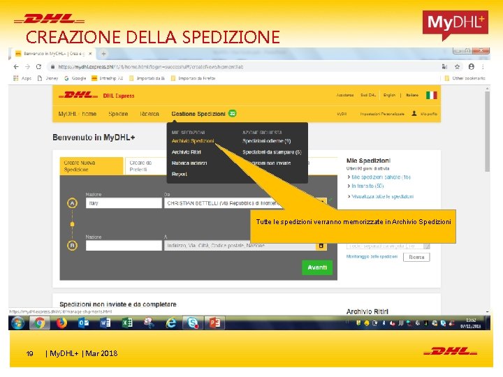 CREAZIONE DELLA SPEDIZIONE Tutte le spedizioni verranno memorizzate in Archivio Spedizioni 19 | My. CREAZIONE DELLA SPEDIZIONE Tutte le spedizioni verranno memorizzate in Archivio Spedizioni 19 | My.