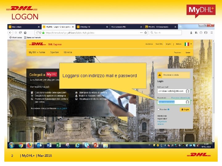 LOGON Loggarsi con indirizzo mail e password 2 | My. DHL+ | Mar 2018 LOGON Loggarsi con indirizzo mail e password 2 | My. DHL+ | Mar 2018