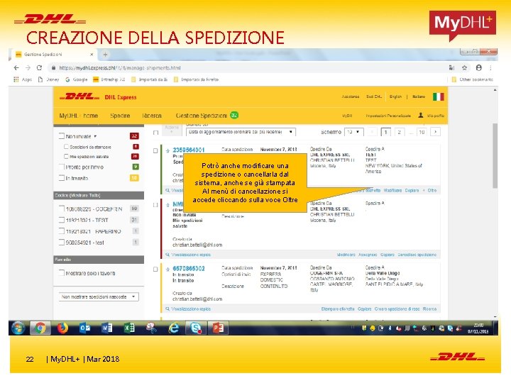 CREAZIONE DELLA SPEDIZIONE Potrò anche modificare una spedizione o cancellarla dal sistema, anche se CREAZIONE DELLA SPEDIZIONE Potrò anche modificare una spedizione o cancellarla dal sistema, anche se
