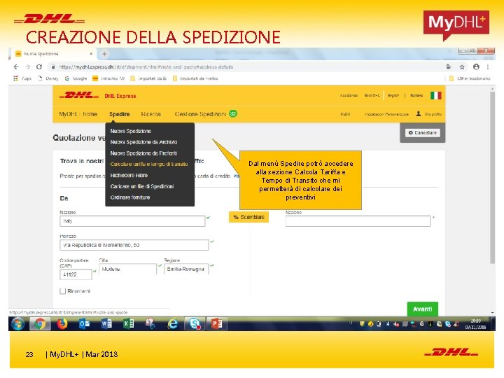 CREAZIONE DELLA SPEDIZIONE Dal menù Spedire potrò accedere alla sezione Calcola Tariffa e Tempo CREAZIONE DELLA SPEDIZIONE Dal menù Spedire potrò accedere alla sezione Calcola Tariffa e Tempo