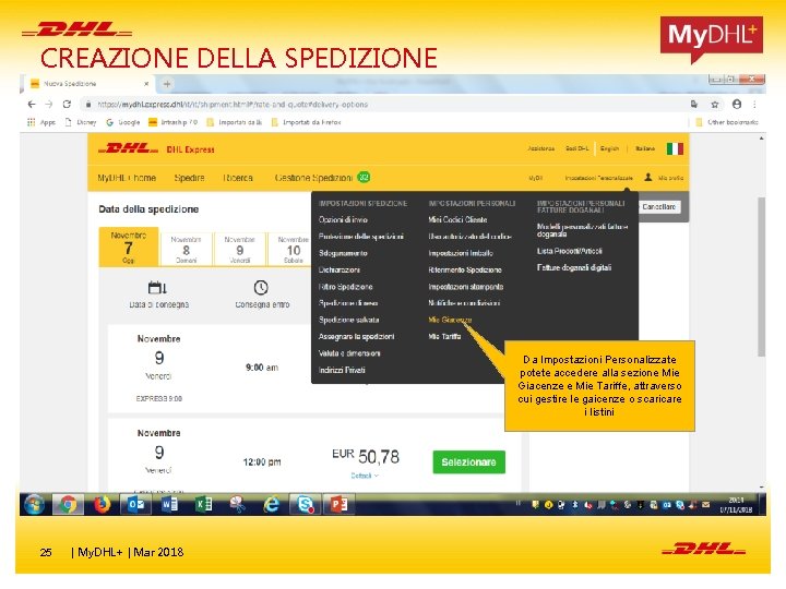 CREAZIONE DELLA SPEDIZIONE Da Impostazioni Personalizzate potete accedere alla sezione Mie Giacenze e Mie CREAZIONE DELLA SPEDIZIONE Da Impostazioni Personalizzate potete accedere alla sezione Mie Giacenze e Mie