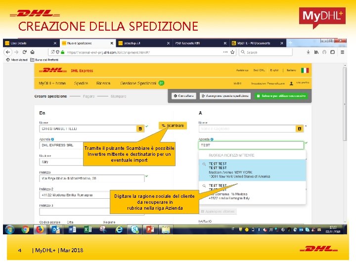 CREAZIONE DELLA SPEDIZIONE Tramite il pulsante Scambiare è possibile Invertire mittente e destinatario per CREAZIONE DELLA SPEDIZIONE Tramite il pulsante Scambiare è possibile Invertire mittente e destinatario per