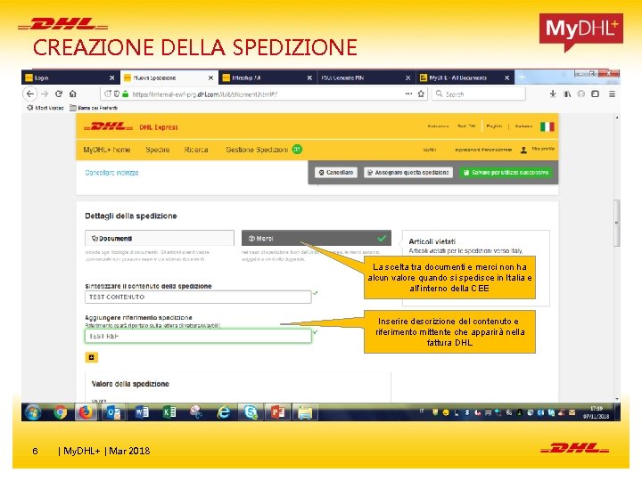 CREAZIONE DELLA SPEDIZIONE Tramite il pulsante Scambiare è possibile Invertire mittente e destintario per CREAZIONE DELLA SPEDIZIONE Tramite il pulsante Scambiare è possibile Invertire mittente e destintario per