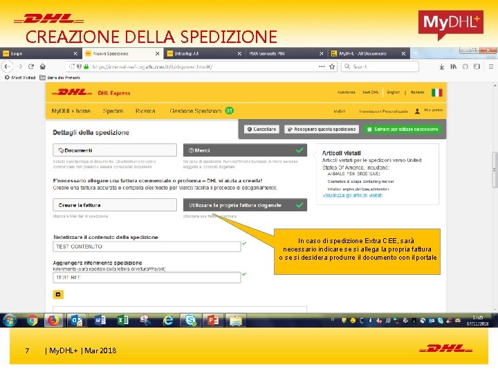CREAZIONE DELLA SPEDIZIONE In caso di spedizione Extra CEE, sarà necessario indicare se si CREAZIONE DELLA SPEDIZIONE In caso di spedizione Extra CEE, sarà necessario indicare se si