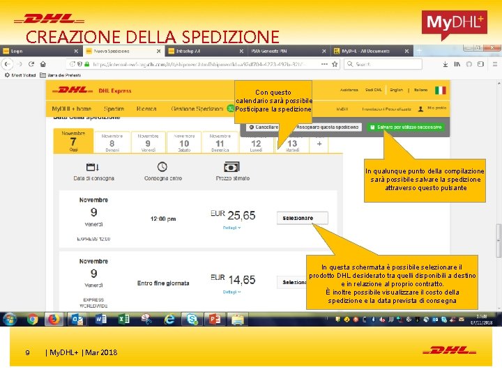 CREAZIONE DELLA SPEDIZIONE Con questo calendario sarà possibile Posticipare la spedizione In qualunque punto CREAZIONE DELLA SPEDIZIONE Con questo calendario sarà possibile Posticipare la spedizione In qualunque punto