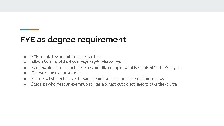 FYE as degree requirement ● ● ● FYE counts toward full-time course load Allows FYE as degree requirement ● ● ● FYE counts toward full-time course load Allows