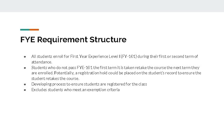 FYE Requirement Structure ● ● All students enroll for First Year Experience Level I FYE Requirement Structure ● ● All students enroll for First Year Experience Level I