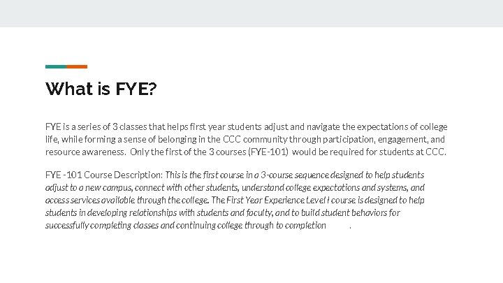 What is FYE? FYE is a series of 3 classes that helps first year What is FYE? FYE is a series of 3 classes that helps first year