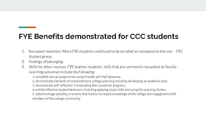FYE Benefits demonstrated for CCC students 1. 2. 3. Increased retention: More FYE students FYE Benefits demonstrated for CCC students 1. 2. 3. Increased retention: More FYE students