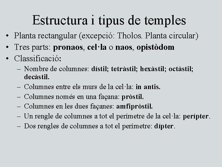 Estructura i tipus de temples • Planta rectangular (excepció: Tholos. Planta circular) • Tres
