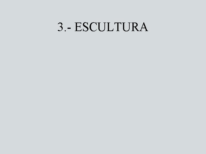 3. - ESCULTURA 