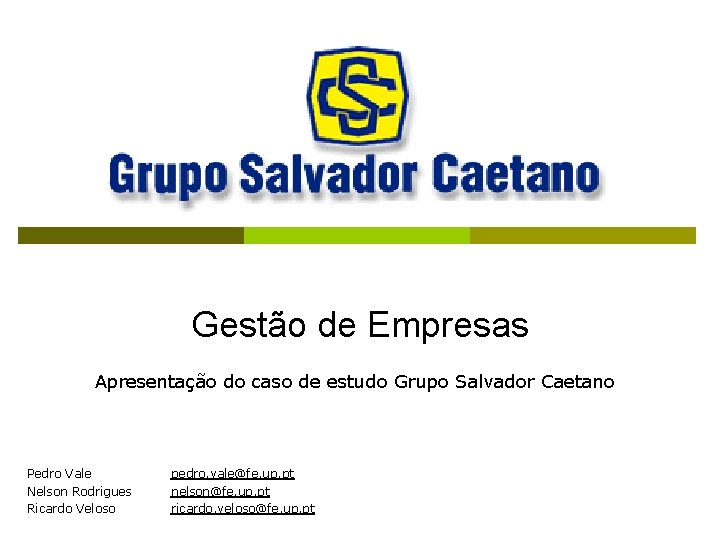 Gestão de Empresas Apresentação do caso de estudo Grupo Salvador Caetano Pedro Vale Nelson
