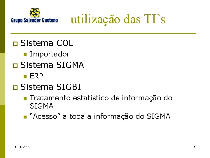 utilização das TI’s p Sistema COL n p Sistema SIGMA n p Importador ERP