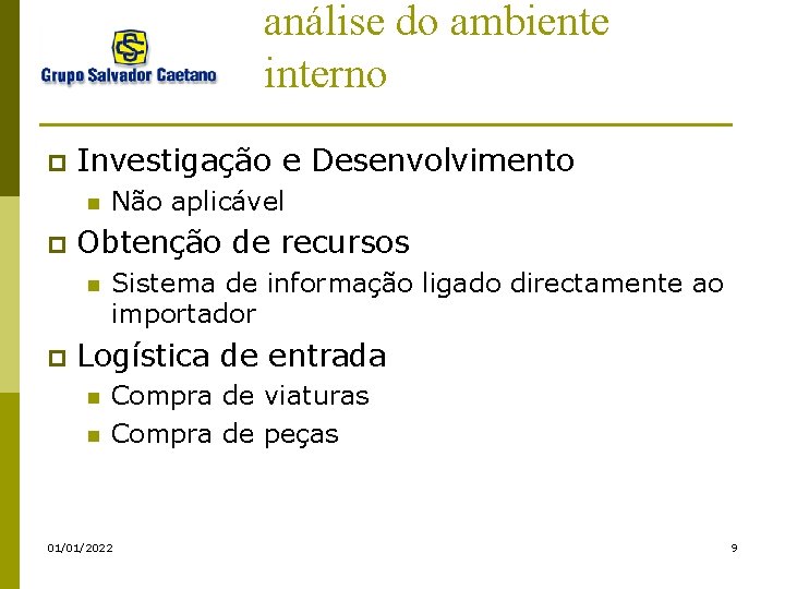 análise do ambiente interno p Investigação e Desenvolvimento n p Obtenção de recursos n