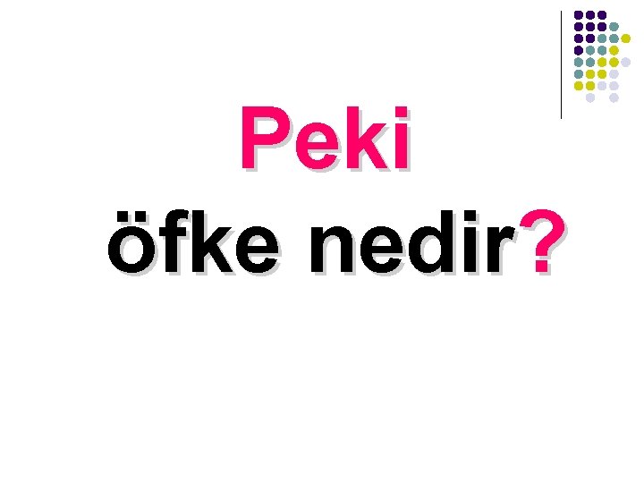 Peki öfke nedir? 