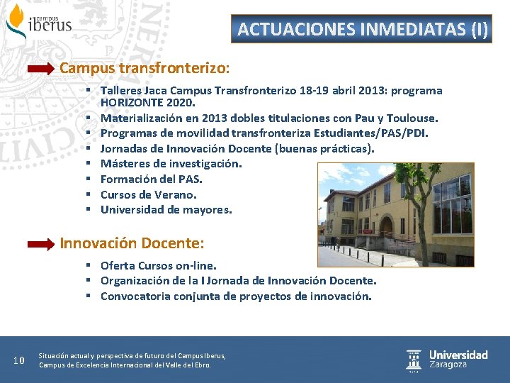 ACTUACIONES INMEDIATAS (I) Campus transfronterizo: § Talleres Jaca Campus Transfronterizo 18 -19 abril 2013: