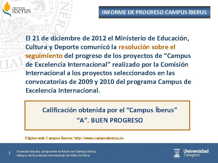 INFORME DE PROGRESO CAMPUS ÍBERUS El 21 de diciembre de 2012 el Ministerio de