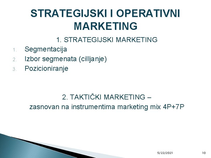 STRATEGIJSKI I OPERATIVNI MARKETING 1. 2. 3. 1. STRATEGIJSKI MARKETING Segmentacija Izbor segmenata (cilljanje)