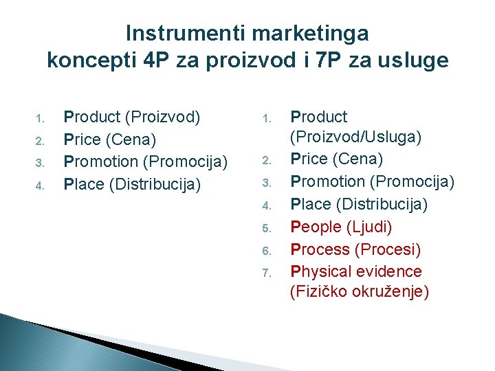 Instrumenti marketinga koncepti 4 P za proizvod i 7 P za usluge 1. 2.