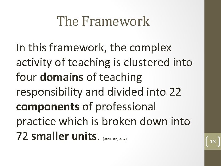 The Framework In this framework, the complex activity of teaching is clustered into four The Framework In this framework, the complex activity of teaching is clustered into four